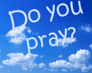 Do you pray?