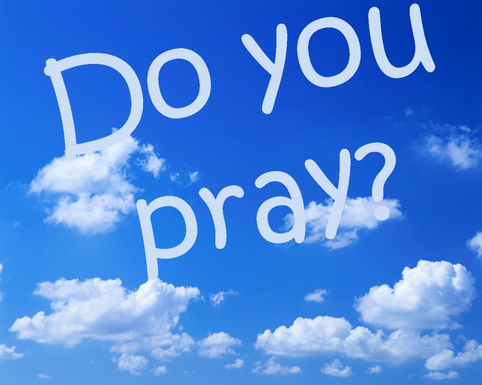 Do you pray?