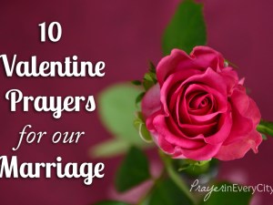 10 Valentine Prayers for our Marriage
