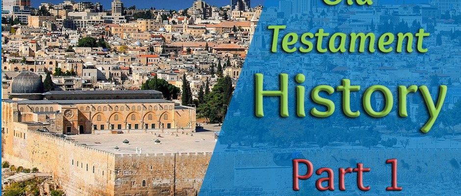 Old Testament History Part 1